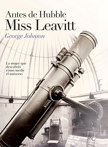 Portada del libro de ANTES DE HUBBLE MISS LEAVITT: LA MUJER QUE DESCUBRIO CÓMO MEDIR EL UNIVERSO