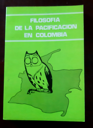 Portada del libro FILOSOFÍA DE LA PACIFICACIÓN EN COLOMBIA