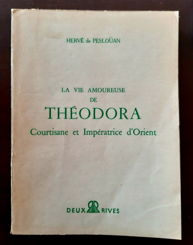 Portada del libro de LA VIE AMOUREUSE DE THEODORA - COURTISANE ET IMPERATRICE D ORIENT