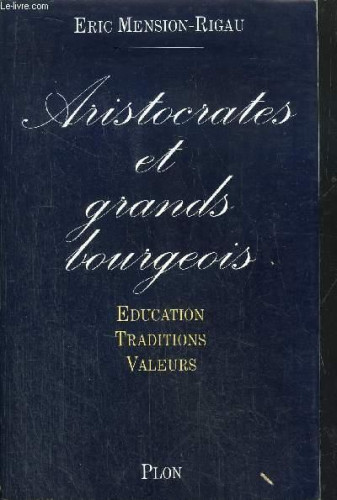 Portada del libro de Aristocrates et grands bourgeois : Éducation, traditions, valeurs