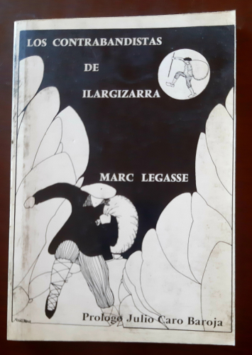 Portada del libro de Los CONTRABANDISTAS de ILARGIZARRA - Obras Selectas de Marc Legasse - tomo IV - Prólogo de Julio Caro...