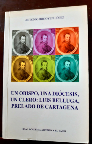Portada del libro de Un obispo, una diócesis un clero: Luis Belluga, prelado de Cartagena