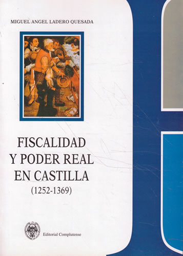 Portada del libro Fiscalidad y poder real en Castilla 1252-1369
