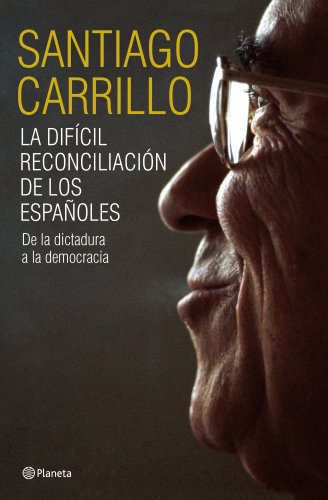 Portada del libro de LA DIFÍCIL RECONCILIACIÓN DE LOS ESPAÑOLES - De la dictadura a la democracia