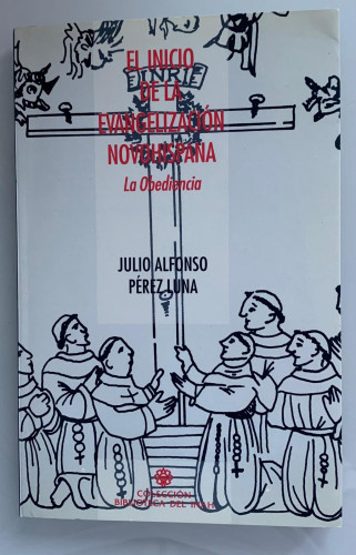 Portada del libro de EL INICIO DE LA EVANGELIZACIÓN NOVOHISPANA La obediencia