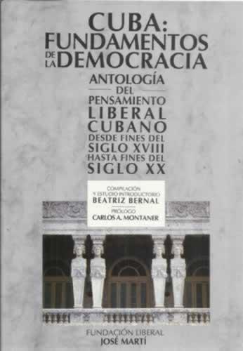 Portada del libro de Cuba: fundamentos de la democracia. Antología del pensamiento liberal cubano desde fines del siglo XVIII...