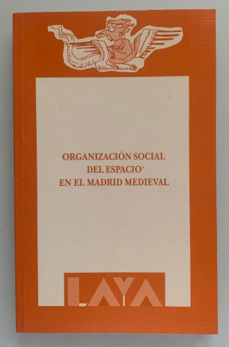 Portada del libro ORGANIZACIÓN SOCIAL DEL ESPACIO EN EL MADRID MEDIEVAL