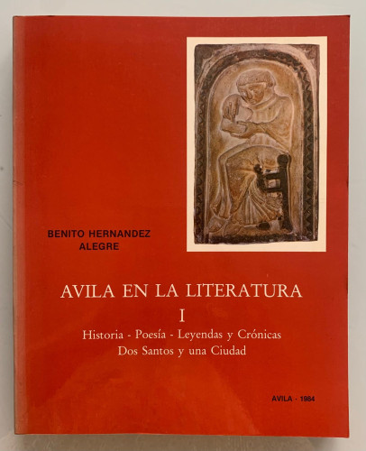 Portada del libro ÁVILA EN LA LITERATURA Tomo 1. Historia-poesía-leyendas y Crónicas Dos Santos y Una Ciudad, Tomo 2....