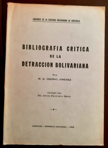 Portada del libro de BIBLIOGRAFÍA CRÍTICA DE LA DETRACCIÓN BOLIVARIANA. PROEMIO DEL DR. ANGEL FRANCISCO BRICE