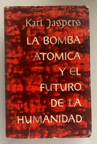 Portada del libro de LA BOMBA ATÓMICA Y EL FUTURO DE LA HUMANIDAD (1ª edición en castellano)