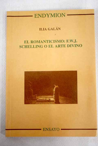 Portada del libro de EL ROMANTICISMO: F.W.J. SCHELLING O EL ARTE DIVINO