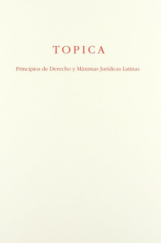 Portada del libro TÓPICA: PRINCIPIOS DE DERECHO Y MÁXIMAS JURÍDICAS 