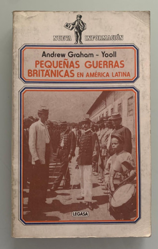 Portada del libro de PEQUEÑAS GUERRAS BRITÁNICAS EN AMÉRICA LATINA