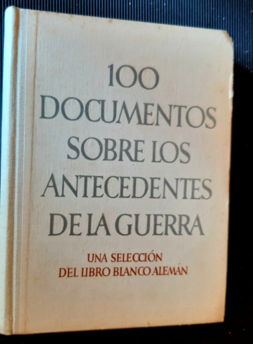 Portada del libro de 100 CIEN DOCUMENTOS SOBRE LOS ANTECEDENTES DE LA GUERRA. Una seleccion del Libro Blanco Aleman. .