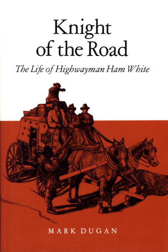Portada del libro de KNIGHT OF THE ROAD : The Life of Highwayman Ham White