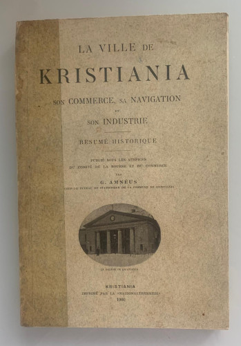 Portada del libro de LA VILLE DE KRISTIANIA SON COMMERCE, SA NAVIGATION ET SON INDUSTRIE