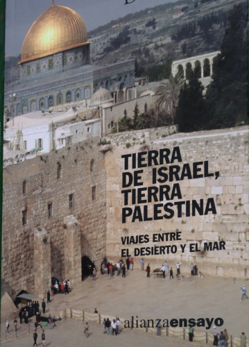 Portada del libro Tierra de Israel, tierra Palestina viajes entre el desierto y el mar