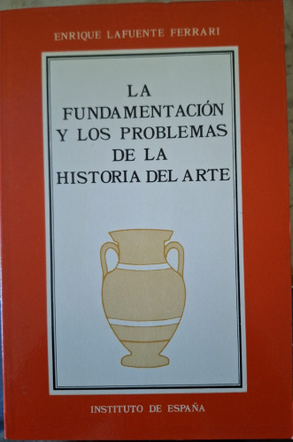 Portada del libro LA FUNDAMENTACION Y LOS PROBLEMAS DE LA HISTORIA DEL ARTE