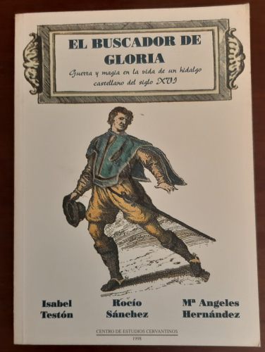 Portada del libro de El buscador de gloria guerra y magia en la vida de un hidalgo castellano del siglo XVI
