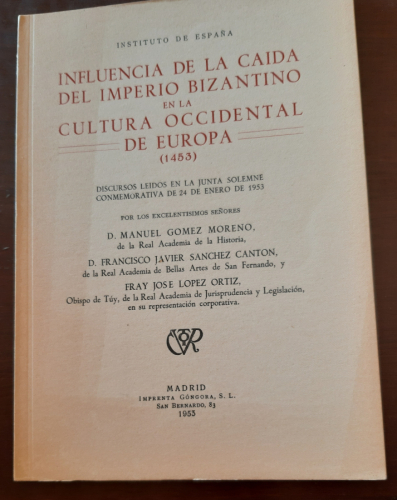 Portada del libro INFLUENCIA DE LA CAIDA DEL IMPERIO BIZANTINO EN LA CULTURA OCCIDENTAL DE EUROPA (1453) Discursos leídos...