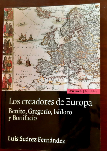 Portada del libro LOS CREADORES DE EUROPA. BENITO, GREGORIO, ISIDORO Y BONIFACIO