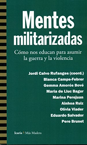 Portada del libro de MENTES MILITARIZADAS. Cómo nos educan para asumir la guerra y la violencia