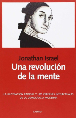 Portada del libro de Una revolución de la mente: La Ilustración radical y los orígenes intelectuales de la democracia moderna