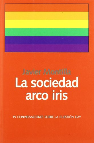 Portada del libro de LA SOCIEDAD DEL ARCO IRIS. Conversaciones sobre la cuestión gay 