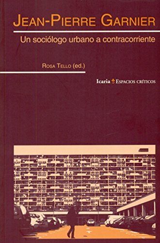 Portada del libro de JEAN-PIERRE GARNIER. UN SOCIÓLOGO URBANO A CONTRACORRIENTE