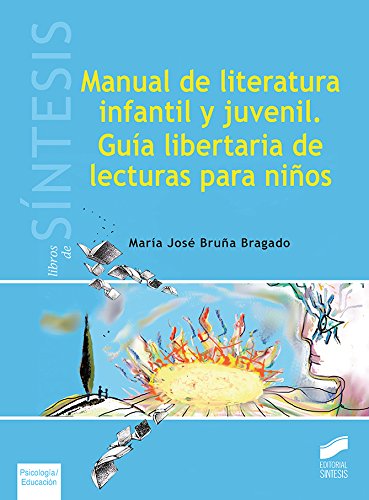 Portada del libro de MANUAL DE LITERATURA INFANTIL Y JUVENIL, GUIA LIBERTARIA DE LECTURAS PARA NIÑOS