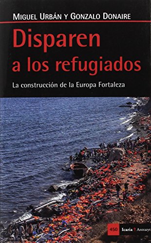 Portada del libro de Disparen a los refugiados: La construcción de la Europa Fortaleza