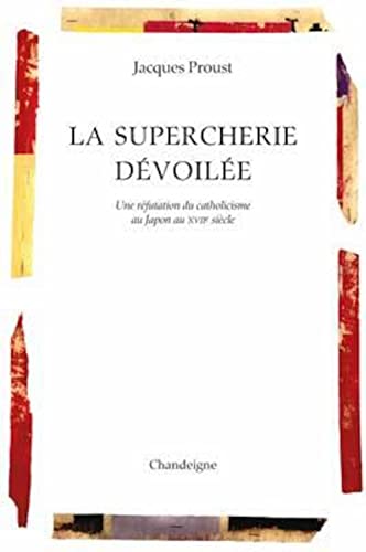 Portada del libro de LA SUPERCHERIE DÉVOILÉE. Une réfutation du catholicisme au Japon au XVII siècle