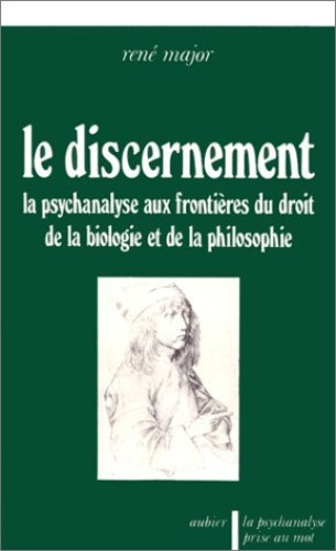Portada del libro de LE DISCERNEMENT: la psychanalyse aux frontieres du droit, de la biologie et de la philosophie (Dedicado...