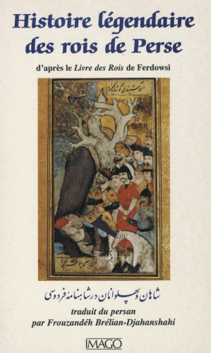 Portada del libro de HISTOIRE LÉGENDAIRE DES ROIS DE PERSE d'après le Livre des Rois de Ferdowsi.