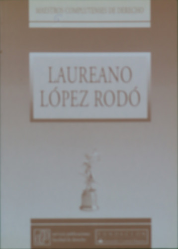 Portada del libro de Maestros complutenses del derecho :Laureano López Rodó