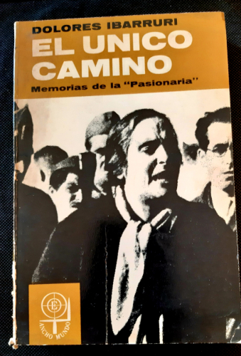 Portada del libro de EL ÚNICO CAMINO MEMORIAS DE LA PASIONARIA