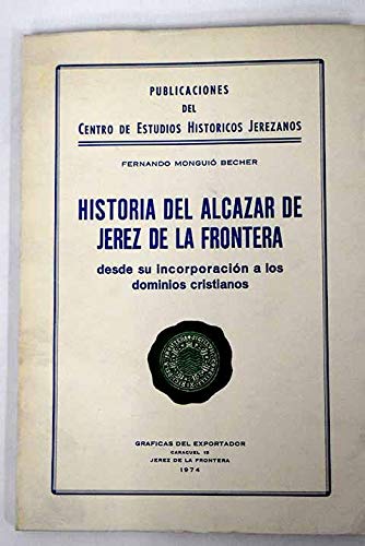 Portada del libro de HISTORIA DEL ALCÁZAR DE JEREZ DE LA FRONTERA