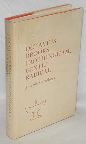 Portada del libro de OCTAVIUS BROOKS FROTHINGHAM, GENTLE RADICAL