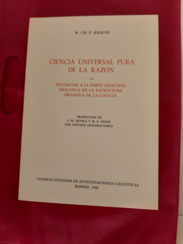 Portada del libro de CIENCIA UNIVERSAL PURA DE LA RAZÓN O INICIACIÓN A LA PARTE PRINCIPAL ANALÍTICA DE LA ESTRUCTURA ORGÁNICA...