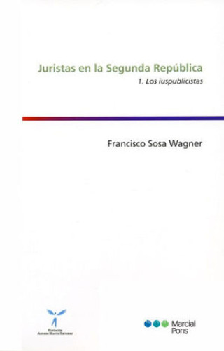 Portada del libro de JURISTAS EN LA SEGUNDA REPÚBLICA. 1. LOS IUSPUBLICISTAS
