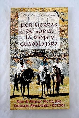 Portada del libro de Por tierras de Soria, La Rioja y Guadalajara - Rutas de Almanzor, Mío Cid, Jalón, Duguesclin, Alvargonzález...