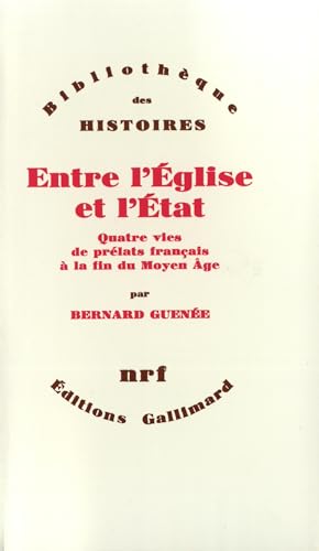 Portada del libro de ENTRE L'ÉGLISE ET L'ÉTAT: Quatre vies de prélats français à la fin du Moyen Âge 