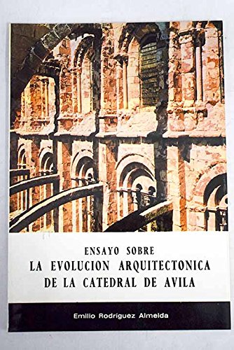 Portada del libro de ENSAYO SOBRE LA EVOLUCIÓN ARQUITECTÓNICA DE LA CATEDRAL DE ÁVILA