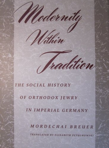 Portada del libro de MODERNITY WITHIN TRADITION: The Social History of Orthodox Jewry in Imperial Germany