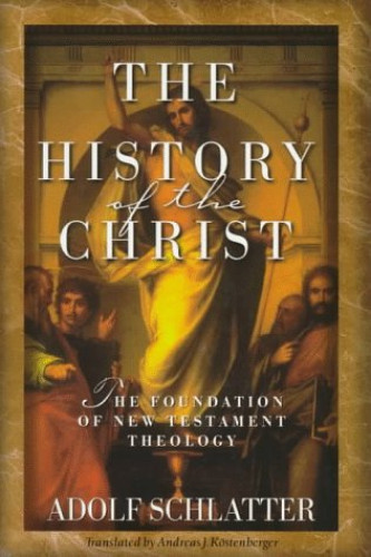 Portada del libro de THE HISTORY OF THE CHRIST: The Foundation of New Testament Theology