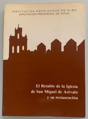 Portada del libro de EL RETABLO DE LA IGLESIA DE SAN MIGUEL DE ARÉVALO Y SU RESTAURACIÓN