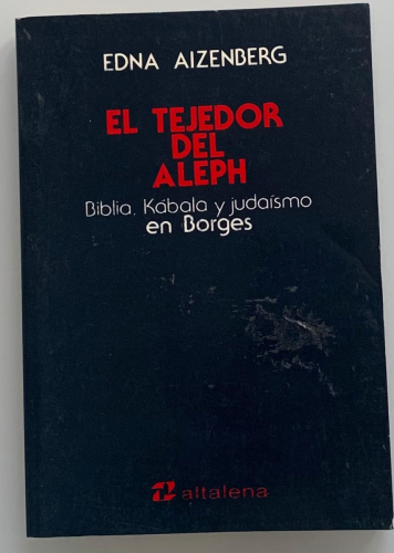 Portada del libro de EL TEJEDOR DEL ALEPH. BIBLIA, KÁBALA Y JUDAÍSMO EN BORGES