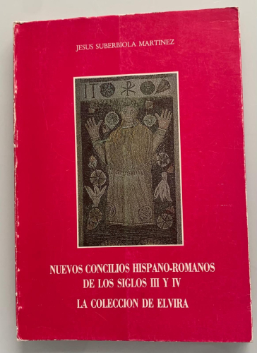 Portada del libro de NUEVOS CONCILIOS HISPANO-ROMANOS DE LOS SIGLOS III Y IV. LA COLECCIÓN DE ELVIRA