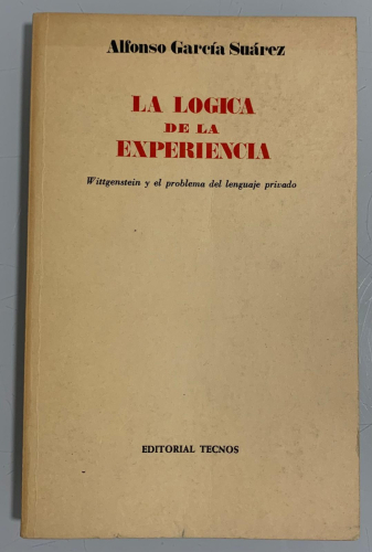 Portada del libro de LA LÓGICA DE LA EXPERIENCIA. WITTGENSTEIN Y EL PROBLEMA DEL LENGUAJE PRIVADO