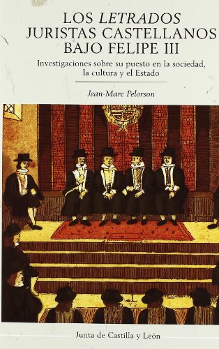 Portada del libro de LOS LETRADOS JURISTAS CASTELLANOS BAJO FELIPE III - Investigaciones sobre su puesto en la sociedad,...